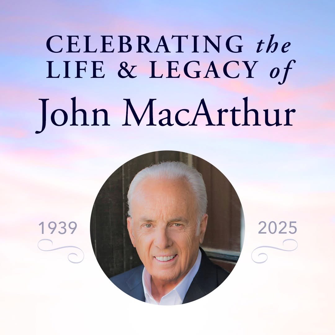 Remembering John MacArthur: Faithful Pastor, Teacher, and Author Enters the Presence of Christ at 86